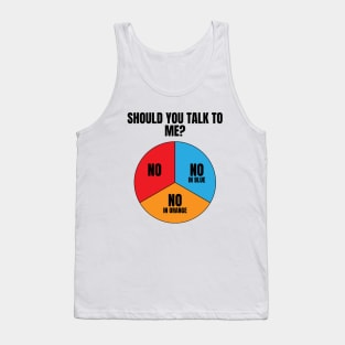 Should You Talk To Me Shirt, Funny Meme Shirt, Oddly Specific Shirt, Diagram Meme Shirt, Sarcastic Saying Shirt, Parody Shirt, Funny Gift Tank Top